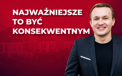 Najważniejsze to być konsekwentnym