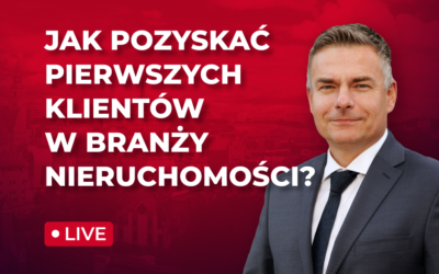 Jak pozyskać pierwszych klientów w branży nieruchomości?